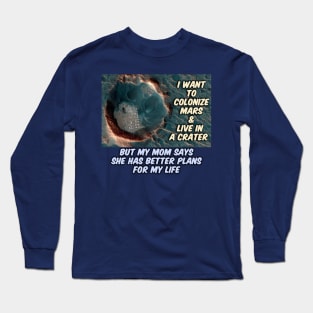 Mars Colony in A Crater Joke Long Sleeve T-Shirt